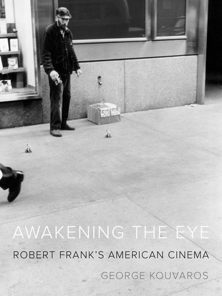George Kouvaros: Robert Frank’s Intermedial Cinema